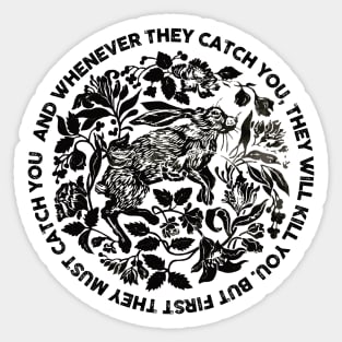 But first they must catch you (watership down) Sticker